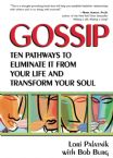 Gossip: Ten Pathways to Eliminate It from Your Life and Transform Your Soul 